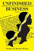 Unfinished Business Volume I: A Celebration of Black Life, Love, and Institutional Memory 0970058918 Book Cover