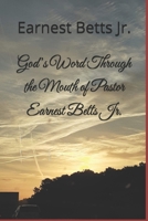 God’s Word Through the Mouth of Pastor Earnest Betts Jr. B0DQ1Y38H1 Book Cover