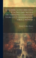 Le guerre, le insurrezioni e la pace nel secolo decimonono; compendio storico e considerazioni [di] E.T. Moneta: 1 1021505862 Book Cover