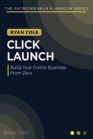 Click Launch: The Step-by-Step Playbook for Building, Launching, and Growing Your Online Business From Zero (The Entrepreneur Playbook Series) B0GZM31HNR Book Cover