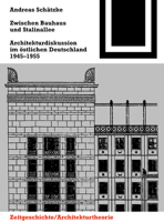 Zwischen Bauhaus Und Stalinallee: Architekturdiskussion Im �stlichen Deutschland, 1945 - 1955 3035611203 Book Cover