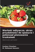 Wartosc odzywcza, okres przydatnosci do spozycia i potencjal plonowania truskawek (Polish Edition) 6208914787 Book Cover