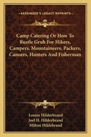 Camp Catering or How to Rustle Grub for Hikers Campers Mountaineers 1432513737 Book Cover