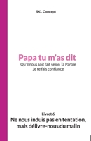 Ne nous induis pas en tentation, mais délivre-nous du malin: Papa tu m'as dit 2493947045 Book Cover