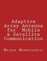 Adaptive Array Antenna for Mobile & Satellite Communication 153347639X Book Cover
