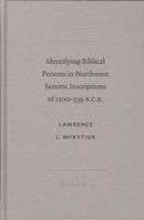 Identifying Biblical Persons in Northwest Semitic Inscriptions of 1200-539 B.C.E. 9004127240 Book Cover