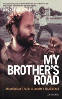 My Brother's Road: An American's Fateful Journey to Armenia 1845115309 Book Cover