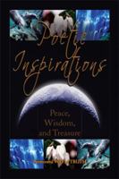 Poetic Inspirations: Peace, Wisdom, and Treasure 1436382882 Book Cover