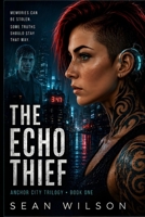 The Echo Thief (The Anchor City Trilogy) B0GNMLJYKF Book Cover