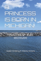 A Princess Is Born in Michigan!: It's All about Pure Michigan! B0BS8Y5KW3 Book Cover