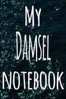 My Damsel Notebook: The perfect gift for the fish keeper in your life - 119 page lined journal! 1699095531 Book Cover