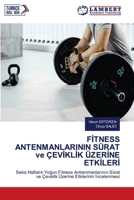 FITNESS ANTENMANLARININ SÜRAT ve ÇEVIKLIK ÜZERINE ETKILERI: Sekiz Haftalik Yogun Fitness Antrenmanlarinin Sürat ve Çeviklik Üzerine Etkilerinin Incelenmesi (Turkish Edition) 620745491X Book Cover