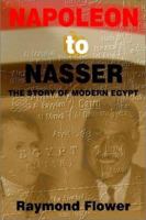 Napoleon to Nasser: The Story of Modern Egypt 0759653933 Book Cover
