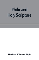 Philo and Holy Scripture; or, The quotations of Philo from the books of the Old Testament, with introduction and notes 1015366457 Book Cover