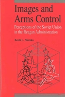 Images and Arms Control: Perceptions of the Soviet Union in the Reagan Administration 0472102842 Book Cover