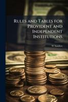 Rules and Tables for Provident and Independent Institutions 1144893305 Book Cover