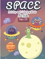 Space Activity and Coloring Book for kids ages 3-8: A Fun Kid Workbook Game For Learning, Solar System Coloring, Dot to Dot, Mazes, Word Search and More! 1699533474 Book Cover