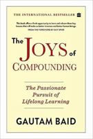 The Joys Of Compounding: The Passionate Pursuit Of Lifelong Learning 0231197322 Book Cover