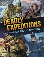 Deadly Expeditions: Four Disastrous Real-Life Adventures B0DWWNDYJC Book Cover