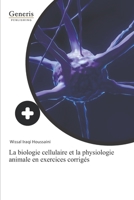 La biologie cellulaire et la physiologie animale en exercices corrigés 9975154034 Book Cover