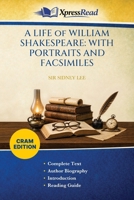 A LIFE of WILLIAM SHAKESPEARE: WITH PORTRAITS AND FACSIMILES (Cram Edition) 102611991X Book Cover