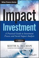 Social Impact Finance: A Practical Guide to Impact Investing, + Website 1118848640 Book Cover