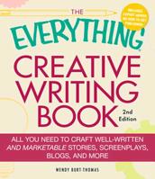 The Everything Creative Writing Book: All you need to know to write novels, plays, short stories, screenplays, poems, articles, or blogs 1440501521 Book Cover