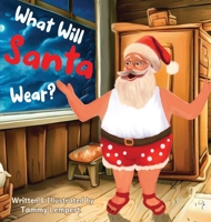 What Will Santa Wear?: A Funny Christmas Gift Book For Kids Ages 4-8 965784102X Book Cover