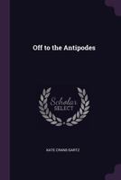 Off to the Antipodes 1378634926 Book Cover