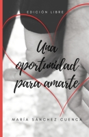 Una oportunidad para amarte (Spanish Edition) B0DTTRWJ7R Book Cover
