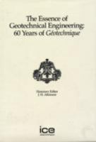 The Essence of Geotechnical Engineering: 60 Years of Geotechnique 0727735365 Book Cover