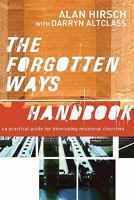 Forgotten Ways Handbook, The: A Practical Guide for Developing Missional Churches 1587432498 Book Cover