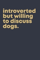 Introverted but willing to discuss dogs: Planner for introverts and dog lovers 1650003919 Book Cover