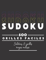 Sudoku 600 Grilles Facile Solutions & Grilles vierges incluses: Ce cahier est idéal pour enfant ou adulte / Grand Format 21,6x27,9 cm (8,5"x11") B088N3ZMXZ Book Cover