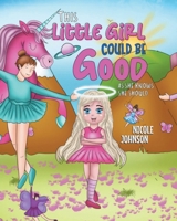 The Little Girl Could Be Good As She Knows She Should B0G63X7S8C Book Cover