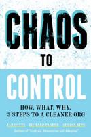 Chaos to Control: How. What. Why. 3 Steps to a Cleaner Org 1907453253 Book Cover