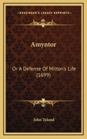 Amyntor: Or A Defense Of Milton's Life 1163892866 Book Cover