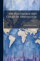 The Peacemaker And Court Of Arbitration, Volume 17... 1279551321 Book Cover