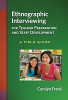 Ethnographic Interviewing for Teacher Preparation and Staff Development: A Field Guide 0807752568 Book Cover