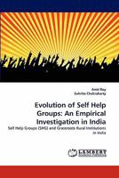 Evolution of Self Help Groups: An Empirical Investigation in India 3843378355 Book Cover