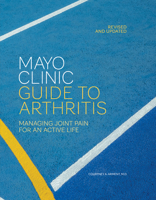 Mayo Clinic Guide to Arthritis, Revised and Updated: Managing Joint Pain for an Active Life B0DSHGG67M Book Cover