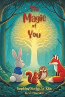 The Magic of You: Inspiring Stories for Kids B0DWLRBRYH Book Cover