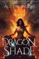 Dragonshade (The Secret Chronicles of Lost Magic) B087SJRCKZ Book Cover