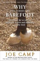 Why Our Horses Are Barefoot: Everything We've Learned about the Health and Happiness of the Hoof 1930681410 Book Cover