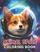 Animal Space Coloring Book: 100+ Realistic, Exciting and Adorable Illustrations for All Ages B0CTKTFDMK Book Cover