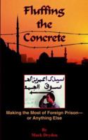 Fluffing the Concrete: Making the Most of Foreign Prison-or Anything Else 1881515974 Book Cover