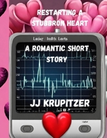 RESTARTING A STUBBRON HEART: A ROMANTIC SHORT STORY B0CQGG3XWT Book Cover