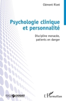 Psychologie clinique et personnalité: Discipline menacée, patients en danger (French Edition) 2140345460 Book Cover