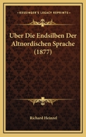 Uber Die Endsilben Der Altnordischen Sprache (1877) 1148547061 Book Cover