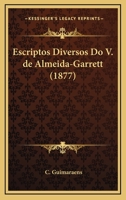 Escriptos Diversos Do V. de Almeida-Garrett (1877) 1168446082 Book Cover